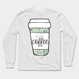 But First, Coffee Cacti Mug Long Sleeve T-Shirt